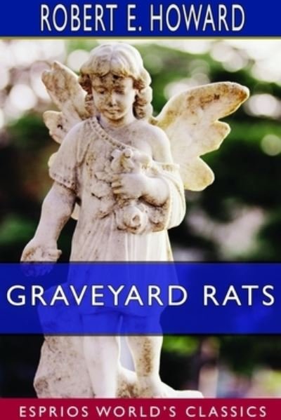 Cover for Robert E Howard · Graveyard Rats (Esprios Classics) (Taschenbuch) (2024)