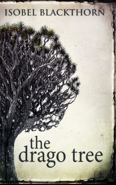Cover for Isobel Blackthorn · The Drago Tree (Hardcover bog) (2021)