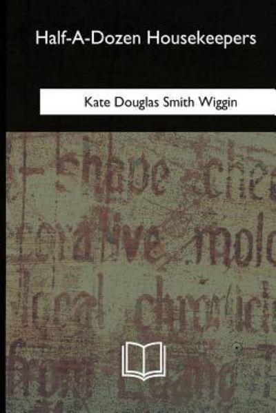 Cover for Kate Douglas Smith Wiggin · Half-A-Dozen Housekeepers (Pocketbok) (2018)