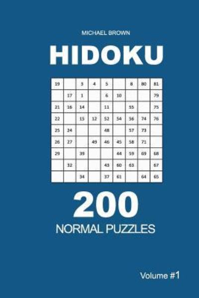 Hidoku - 200 Normal Puzzles 9x9 (Volume 1) - Michael Brown - Livros - Createspace Independent Publishing Platf - 9781726083157 - 25 de agosto de 2018