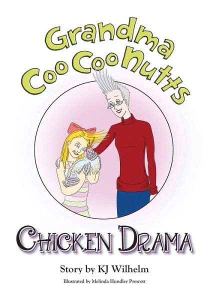 Cover for KJ Wilhelm · Grandma CooCoo Nutts : Chicken Drama (Pocketbok) (2018)