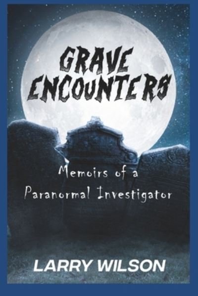 Cover for Larry Wilson · Grave Encounters (Book) (2023)