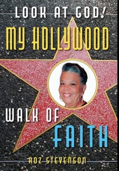 Cover for Roz Stevenson · Look at God! My Hollywood Walk of Faith (Innbunden bok) (2021)