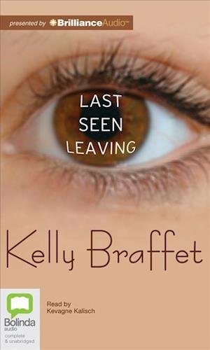 Cover for Kelly Braffet · Last Seen Leaving (Audiobook (CD)) [Unabridged edition] (2012)