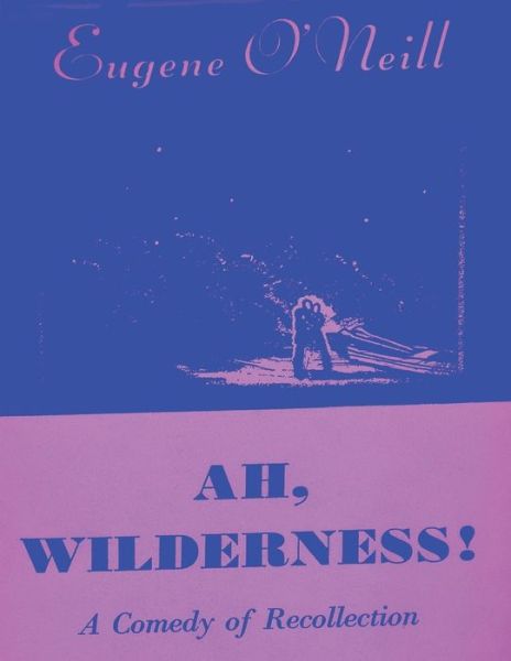 Ah, Wilderness - Eugene O'Neill - Boeken - Must Have Books - 9781773232157 - 7 maart 2022