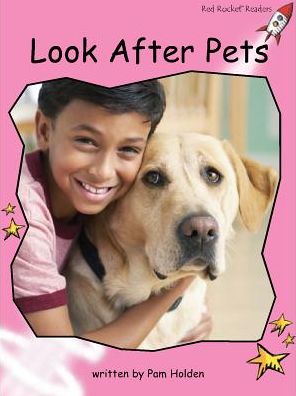 Red Rocket Readers: Pre-Reading Non-Fiction Set C: Look After Pets (Reading Level 1/F&P Level A) - Red Rocket Readers - Pam Holden - Books - Flying Start Books Ltd - 9781776541157 - October 7, 2015