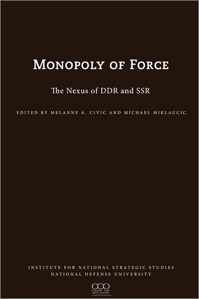 Cover for James N Mattis · The Monopoly of Force: the Nexus of Ddr and Ssr (Paperback Book) (2011)