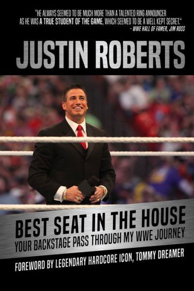 Cover for Justin Roberts · Best Seat in the House: Your Backstage Pass Through My Wwe Journey (Hardcover Book) (2017)