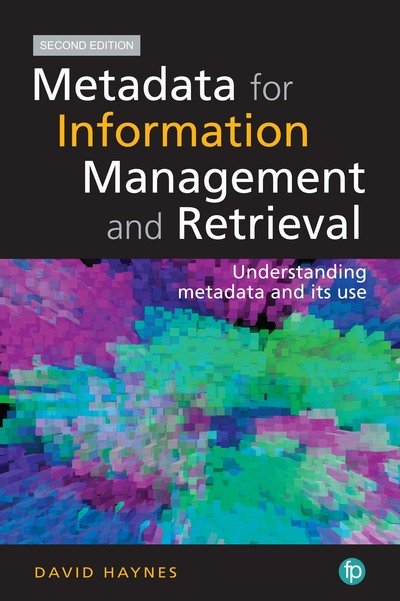 Cover for David Haynes · Metadata for Information Management and Retrieval: Understanding metadata and its use (Inbunden Bok) (2018)