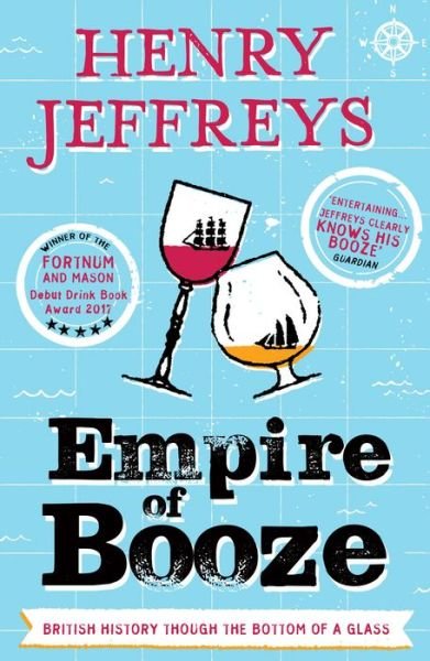 Cover for Henry Jeffreys · Empire of Booze: British History Through the Bottom of a Glass (Pocketbok) (2018)