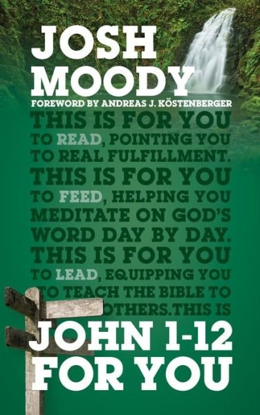 Cover for Josh Moody · John 1-12 For You: Find deeper fulfillment as you meet the Word - God's Word For You (Taschenbuch) (2017)