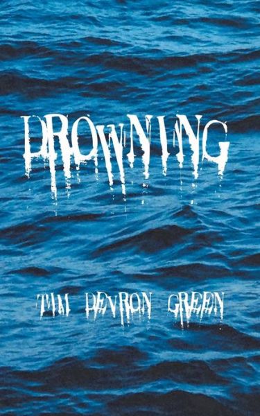 Drowning - Tim Devron Green - Books - New Generation Publishing - 9781785071157 - October 21, 2014
