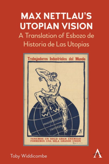 Cover for Toby Widdicombe · Max Nettlau’s Utopian Vision: A Translation of Esbozo de Historia de Las Utopias - Anthem Anarchist Studies (Hardcover Book) (2023)
