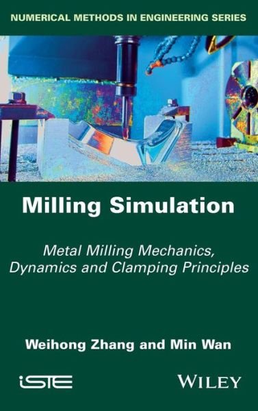 Cover for Weihong Zhang · Milling Simulation: Metal Milling Mechanics, Dynamics and Clamping Principles (Hardcover Book) (2016)