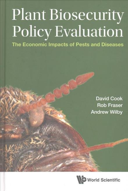 Cover for Cook, David Charles (Univ Of Western Australia, Australia) · Plant Biosecurity Policy Evaluation: The Economic Impacts Of Pests And Diseases (Hardcover Book) (2017)