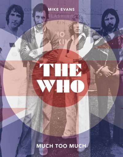 The Who: Much Too Much - Mike Evans - Bøger - Palazzo Editions Ltd - 9781786751157 - 7. oktober 2021