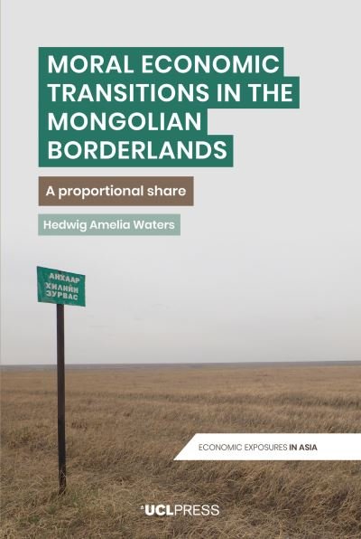 Cover for Hedwig Amelia Waters · Moral Economic Transitions in the Mongolian Borderlands: A Proportional Share - Economic Exposures in Asia (Hardcover Book) (2023)