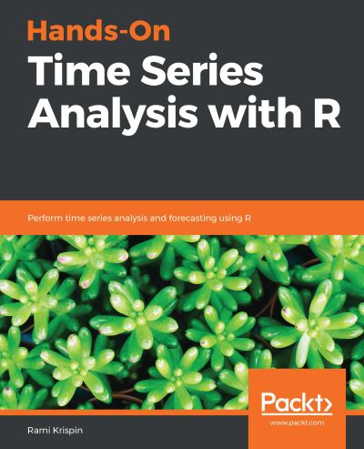 Cover for Rami Krispin · Hands-On Time Series Analysis with R: Perform time series analysis and forecasting using R (Paperback Book) (2019)