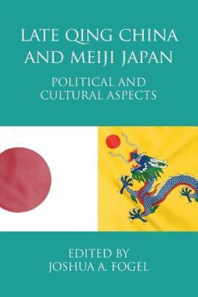 Late Qing China and Meiji Japan - Joshua A Fogel - Books - Eastbridge Books - 9781788690157 - February 1, 2004