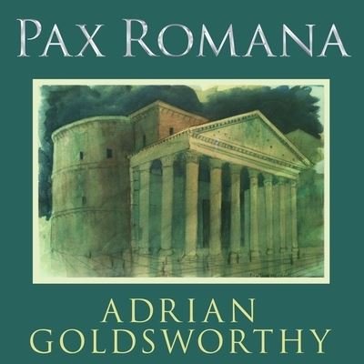 Cover for Adrian Goldsworthy · Pax Romana (CD) (2016)