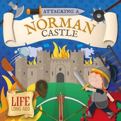 Cover for Robin Twiddy · Attacking a Norman Castle - Life Long Ago (Paperback Book) (2023)