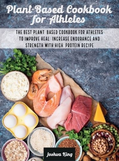 Cover for Joshua King · Plant-Based Cookbook for Athletes (Hardcover Book) (2021)