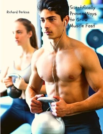 Cover for William M Osborn · Scientifically Proven Ways to Grow Muscle Fast (Pocketbok) (2024)