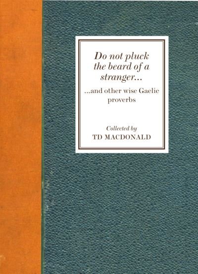 Cover for TD MacDonald · Do Not Pluck the Beard of a Stranger: and other wise Gaelic Proverbs (Paperback Book) (2023)