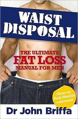 Cover for John Briffa · Waist Disposal: The Ultimate Fat Loss Manual for Men (Paperback Book) (2010)