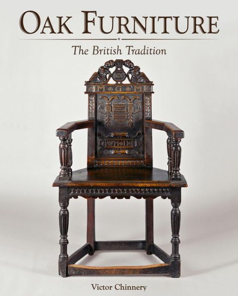 Cover for Victor Chinnery · Oak Furniture: The British Tradition (Hardcover Book) (2016)