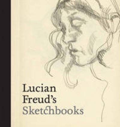 Cover for Martin Gayford · Lucian Freud's Sketchbooks (Innbunden bok) (2016)