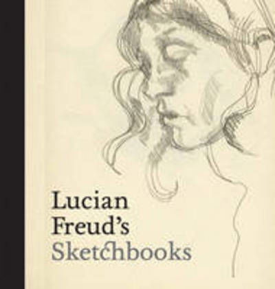 Cover for Martin Gayford · Lucian Freud's Sketchbooks (Inbunden Bok) (2016)