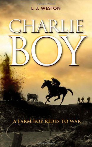 Cover for L J Weston · Charlie Boy: A Farm Boy Rides to War (Paperback Book) (2014)