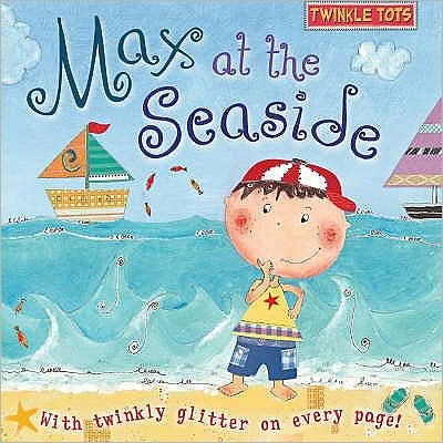 Cover for Various Authors · Twinkle Tots: Max at the Seaside (Board book) (2007)