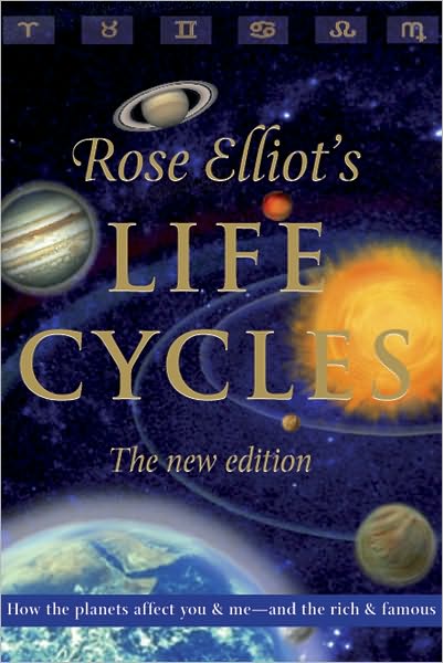 Rose Elliot · Life Cycles: How the Planets Affect You & Me - and the Rich and Famous (Paperback Book) [New edition] (2008)