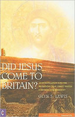 Did Jesus Come to Britain?: An Investigation into the Traditions That Christ Visited Cornwall and Somerset - Glynn S. Lewis - Książki - Clairview Books - 9781905570157 - 16 maja 2008