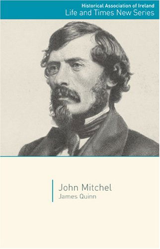 John Mitchel - James Quinn - Books - University College Dublin Press - 9781906359157 - November 21, 2008