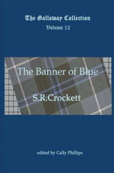 Cover for S R Crockett · The Banner of Blue - Galloway Collection (Paperback Book) (2014)