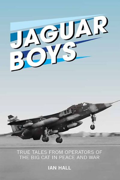 Cover for Ian Hall · Jaguar Boys: True Tales from the Operators of the Big cat in Peace and War (Hardcover Book) (2014)