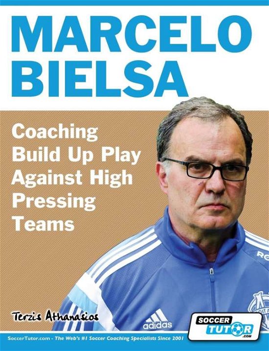 Cover for Athanasios Terzis · Marcelo Bielsa - Coaching Build Up Play Against High Pressing Teams (Paperback Bog) (2017)