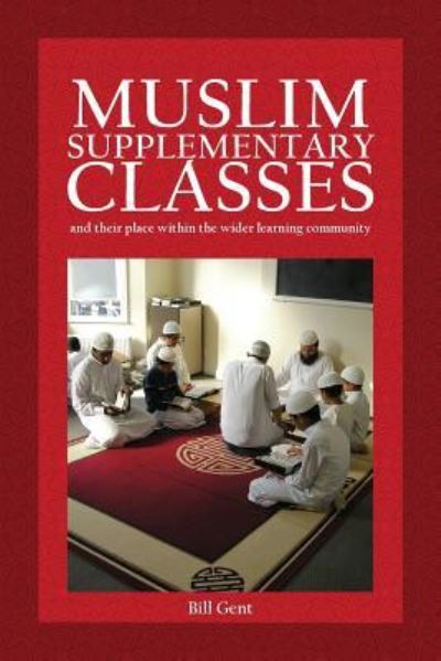 Cover for William a Gent · Muslim Supplementary Classes: and their place within the wider learning community - Islamic Education (Paperback Book) (2018)