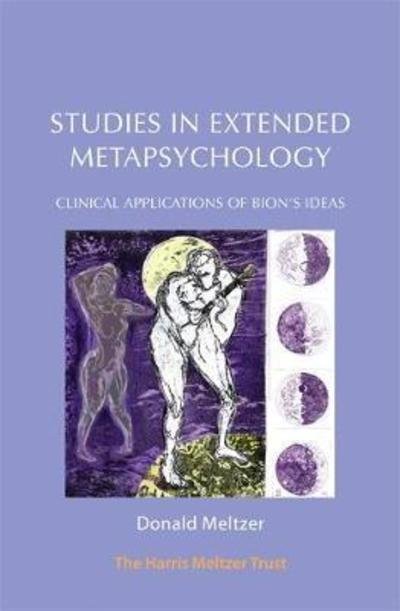 Cover for Donald Meltzer · Studies in Extended Metapsychology: Clinical Applications of Bion’s Ideas (Paperback Book) [Revised edition] (2018)