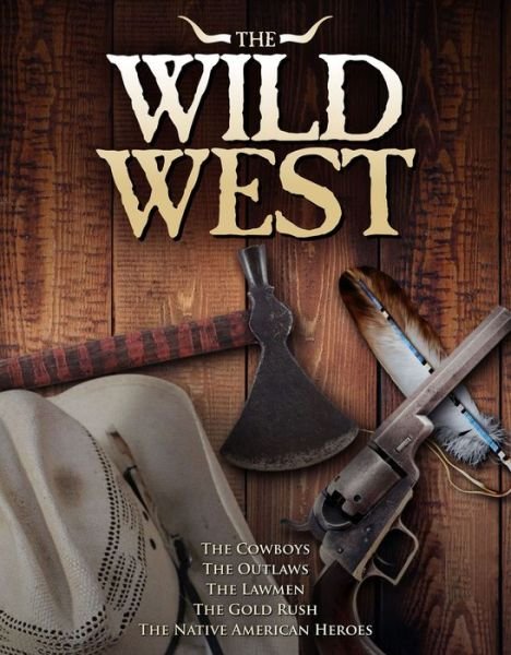 Cover for Sona Books · The The Wild West: The legends that defined the American old west (Hardcover Book)