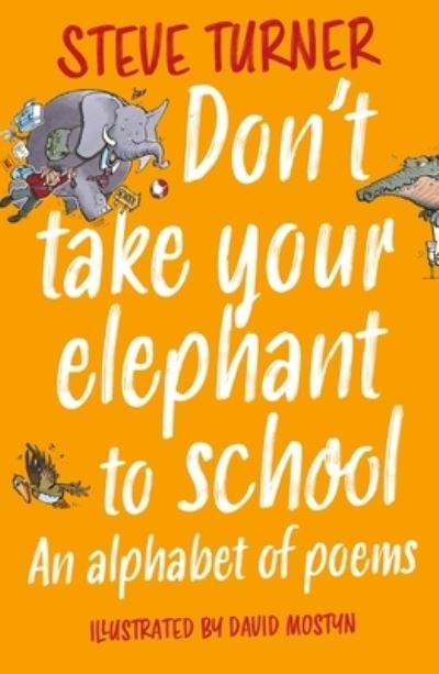 Don't Take Your Elephant to School: An Alphabet of Poems - Turner, Steve (Author) - Books - SPCK Publishing - 9781915748157 - May 17, 2024