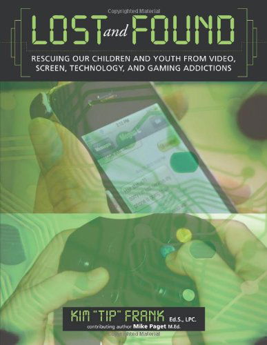 Cover for Frank · Lost and Found: Rescuing Our Children and Youth from Video, Screen, Technology and Gaming Addiction (Paperback Book) (2013)