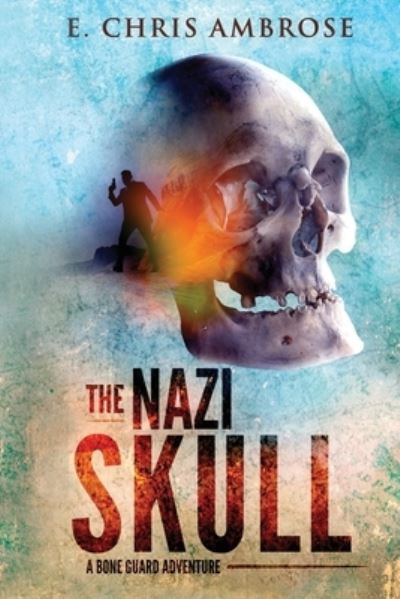 Cover for E Chris Ambrose · The Nazi Skull - Bone Guard (Paperback Book) (2019)