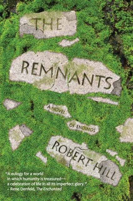 Cover for Robert Hill · The Remnants: Ingenious Improvisations on Money, Food, Waste, Water &amp; Home (Pocketbok) (2016)