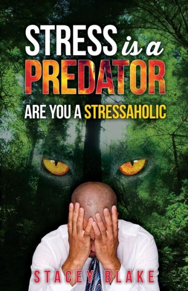 Cover for Stacey Blake · Stress is a Predator: Are You a Stressaholic (Pocketbok) (2015)