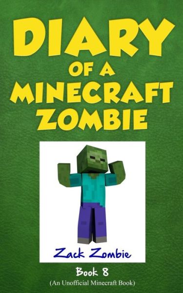 Book 8 Diary of a Minecraft Zombie: Back to Scare School - Zack Zombie - Books - Zack Zombie Publishing - 9781943330157 - August 27, 2015