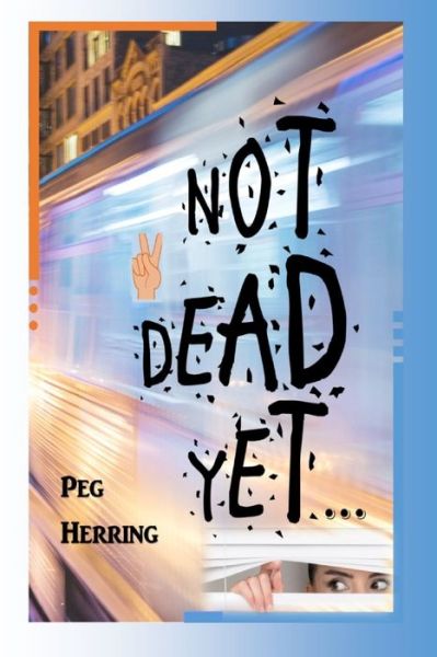 Cover for Peg Herring · Not Dead Yet... (Pocketbok) (2018)